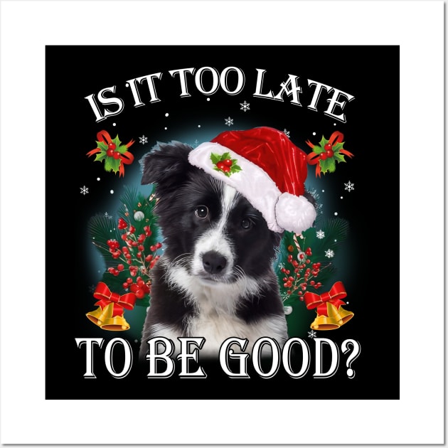 Santa Border Collie Christmas Is It Too Late To Be Good Wall Art by TATTOO project